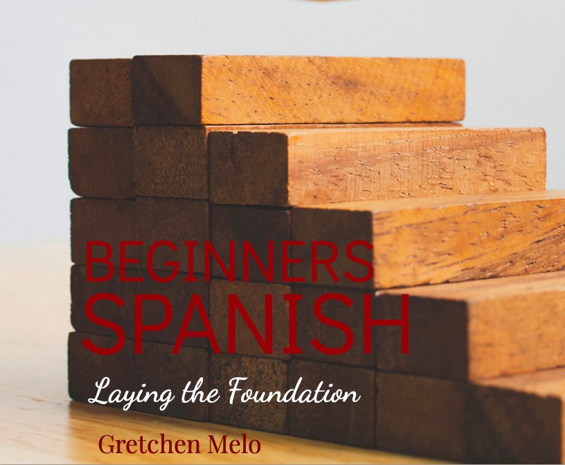 Ebook – Beginners Spanish, Laying the Foundation